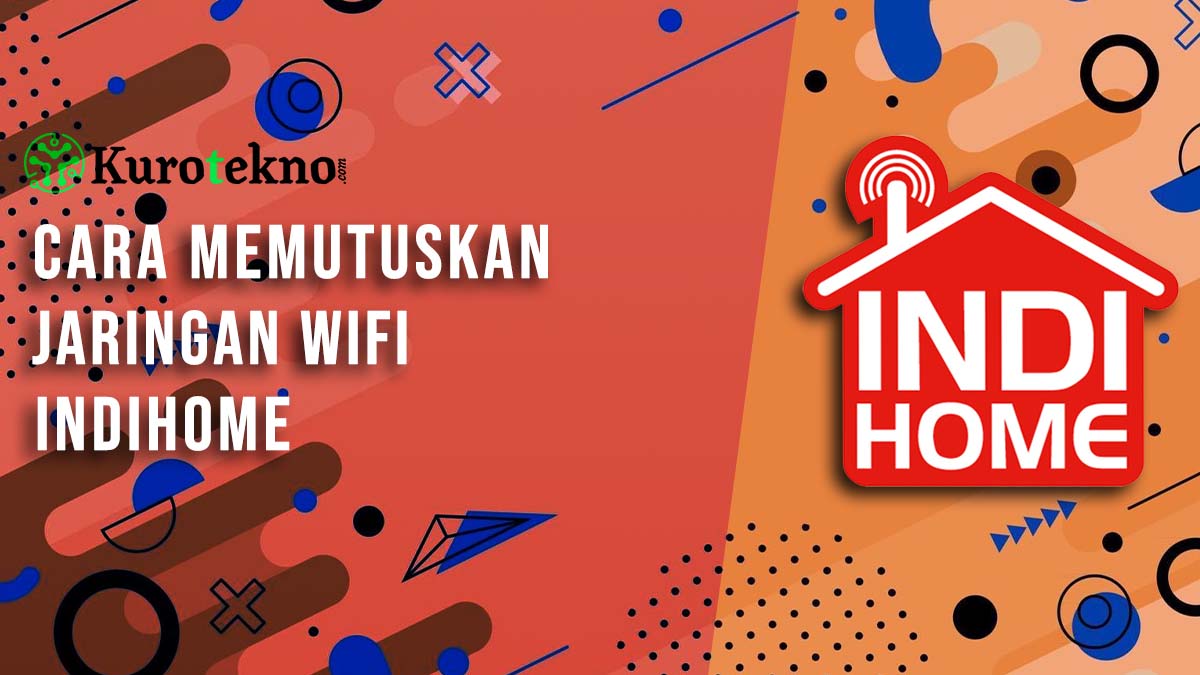 Cara Memutus Jaringan Wifi Indihome