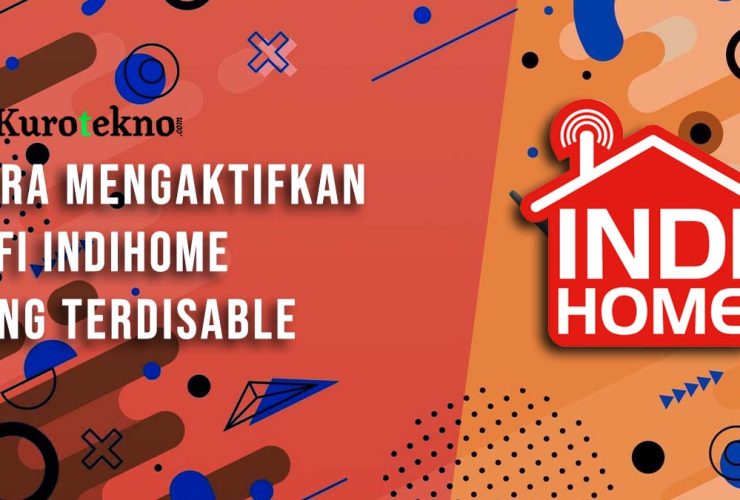 Cara Mengaktifkan Wifi Indihome yang Terdisable