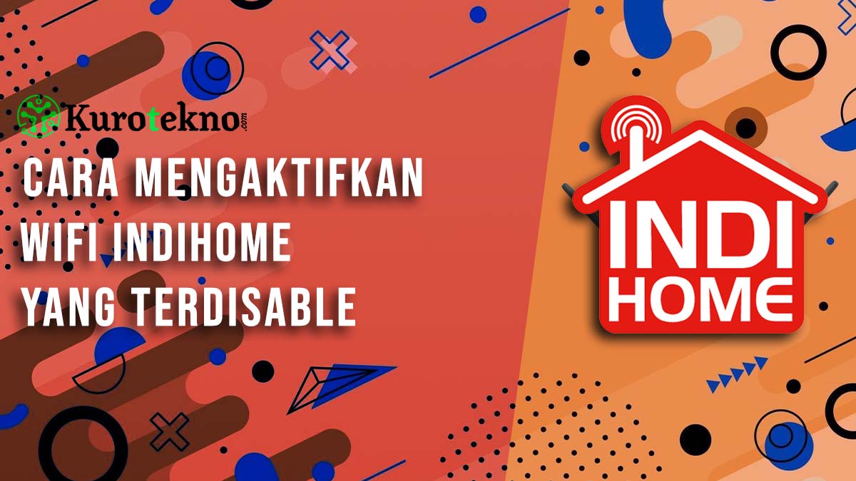 Cara Mengaktifkan Wifi Indihome yang Terdisable