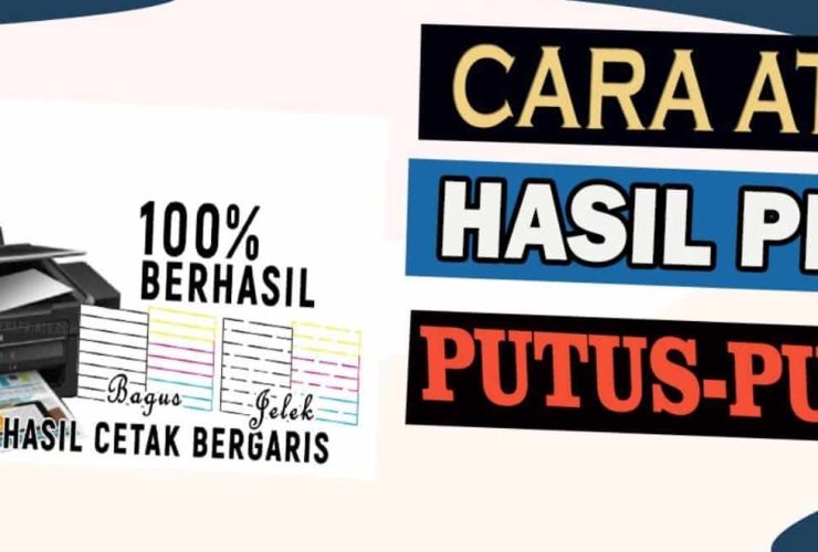 Cara Mengatasi Hasil Print Putus-Putus