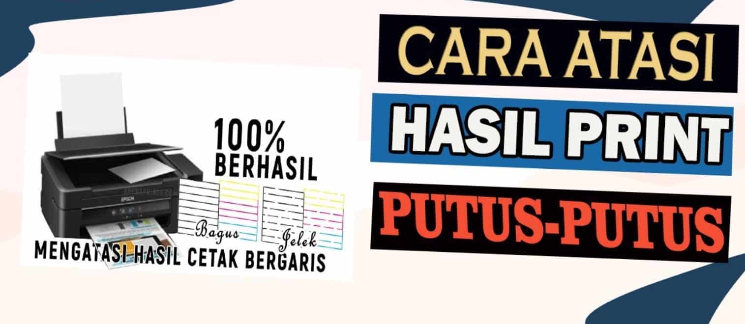 Cara Mengatasi Hasil Print Putus-Putus