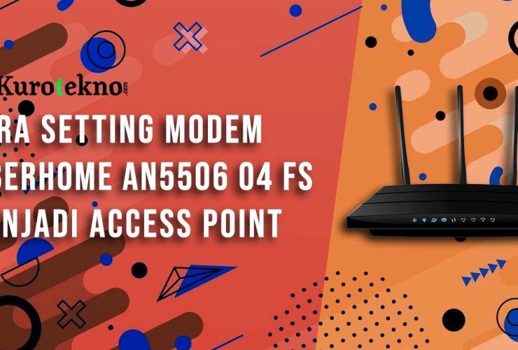 Cara Setting Modem Fiberhome AN5506 04 FS Menjadi Access Point