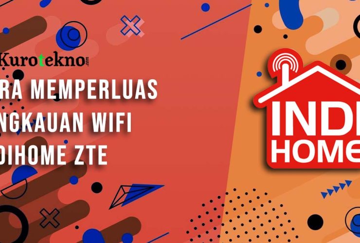 Cara Memperluas Jangkauan Wifi Indihome ZTE