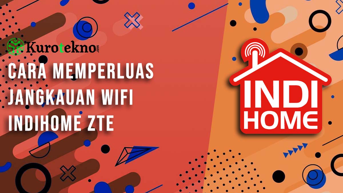 Cara Memperluas Jangkauan Wifi Indihome ZTE