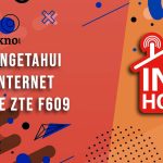 Cara Mengetahui Nomor Internet Indihome ZTE F609