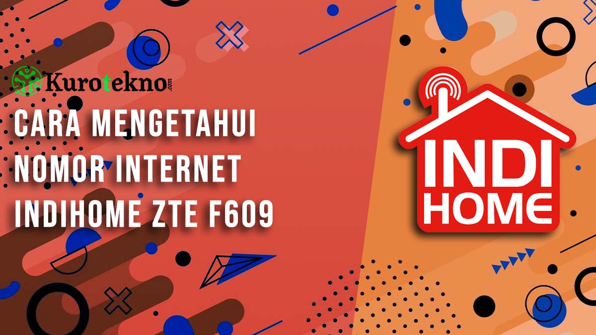 Cara Mengetahui Nomor Internet Indihome ZTE F609