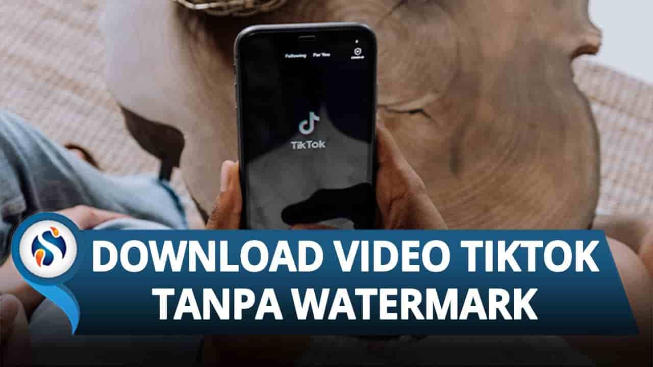 Cara Download Video TikTok Tanpa Watermark