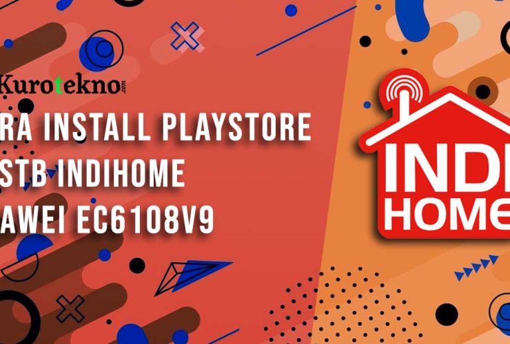 Cara Install Playstore di STB Indihome Huawei EC6108v9