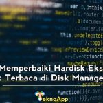 Cara Memperbaiki Hardisk Eksternal Tidak Terbaca di Disk Management