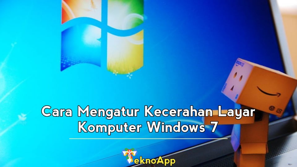 Cara Mengatur Kecerahan Layar Komputer Windows 7