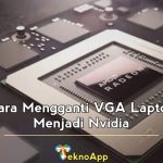 Cara Mengganti VGA Laptop Menjadi NVIDIA