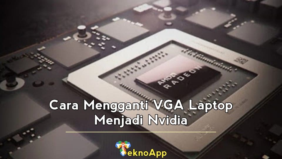 Cara Mengganti VGA Laptop Menjadi NVIDIA