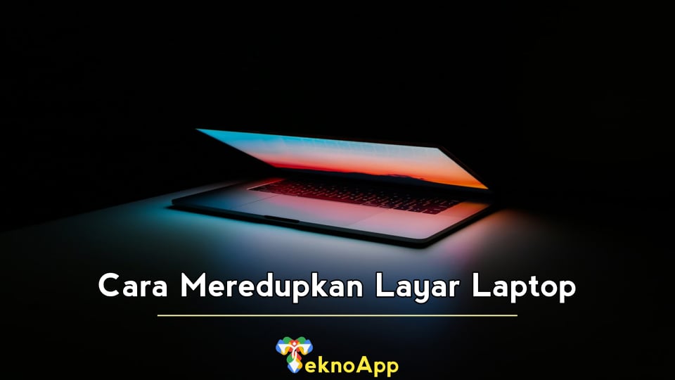 Cara Meredupkan Layar Laptop