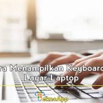 Cara Menampilkan Keyboard di Layar Laptop