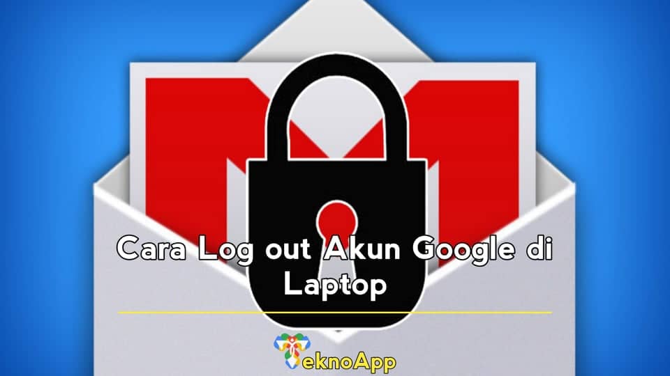 cara log out akun google di laptop