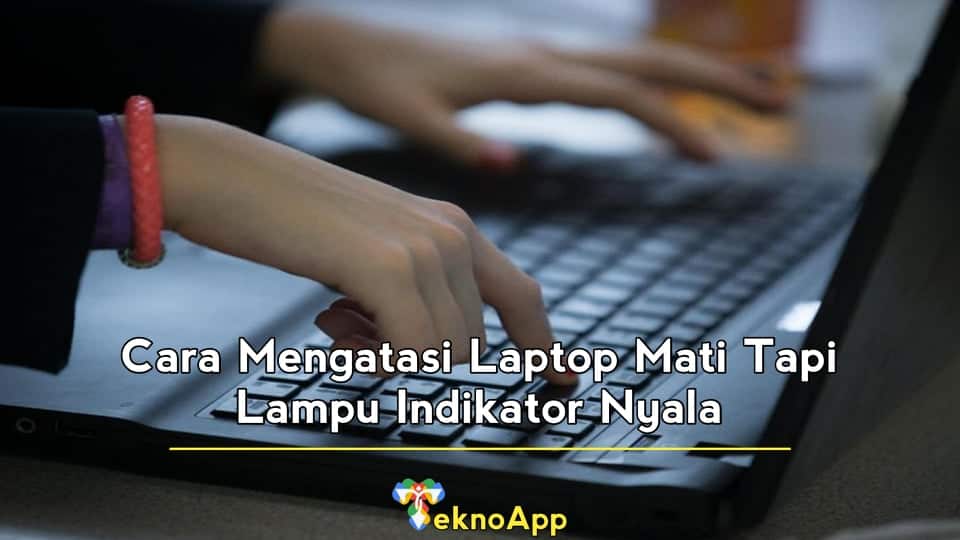 cara mengatasi laptop mati tapi lampu indikator nyala