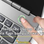 cara mengatasi laptop tidak bisa nyala tapi lampu power hidup