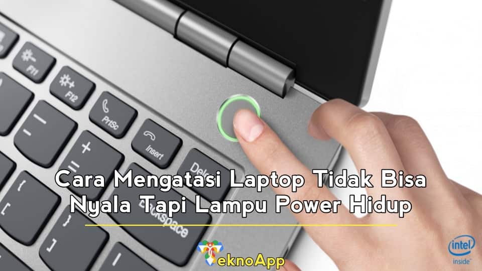 cara mengatasi laptop tidak bisa nyala tapi lampu power hidup