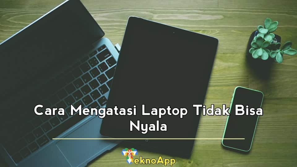 cara mengatasi laptop tidak bisa nyala