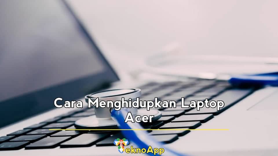 cara menghidupkan laptop acer