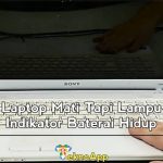 laptop mati tapi lampu indikator baterai hidup