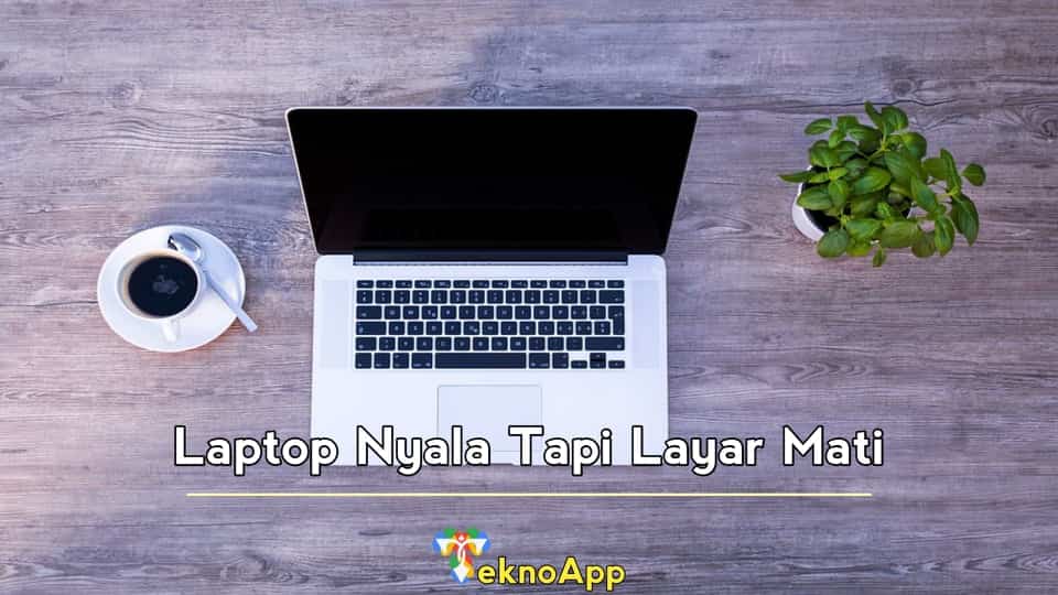 laptop nyala tapi layar mati