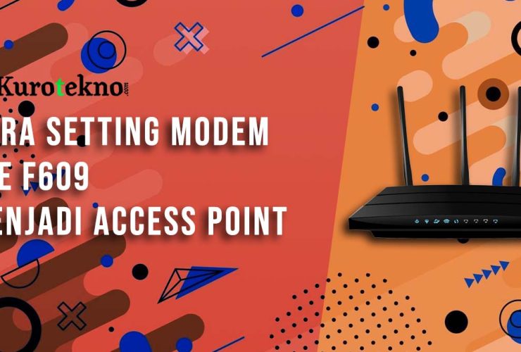 Cara Setting Modem ZTE F609 Menjadi Access Point