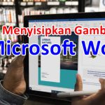 untuk menyisipkan gambar pada microsoft word adalah