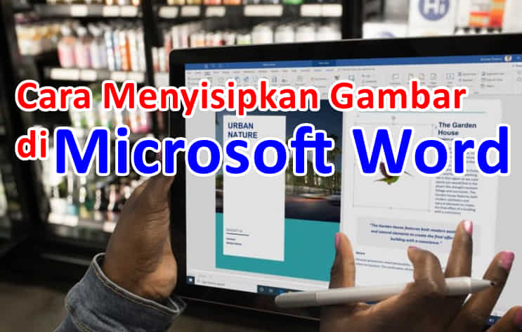 untuk menyisipkan gambar pada microsoft word adalah