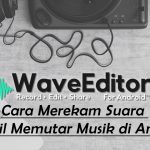 Cara Merekam Suara Sambil Memutar Musik di Android