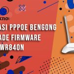 Cara Atasi PPPoE Bengong, Downgrade Firmware TP-Link WR840N