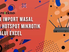 Cara Import Masal User Hotspot Mikrotik Melalui Excel