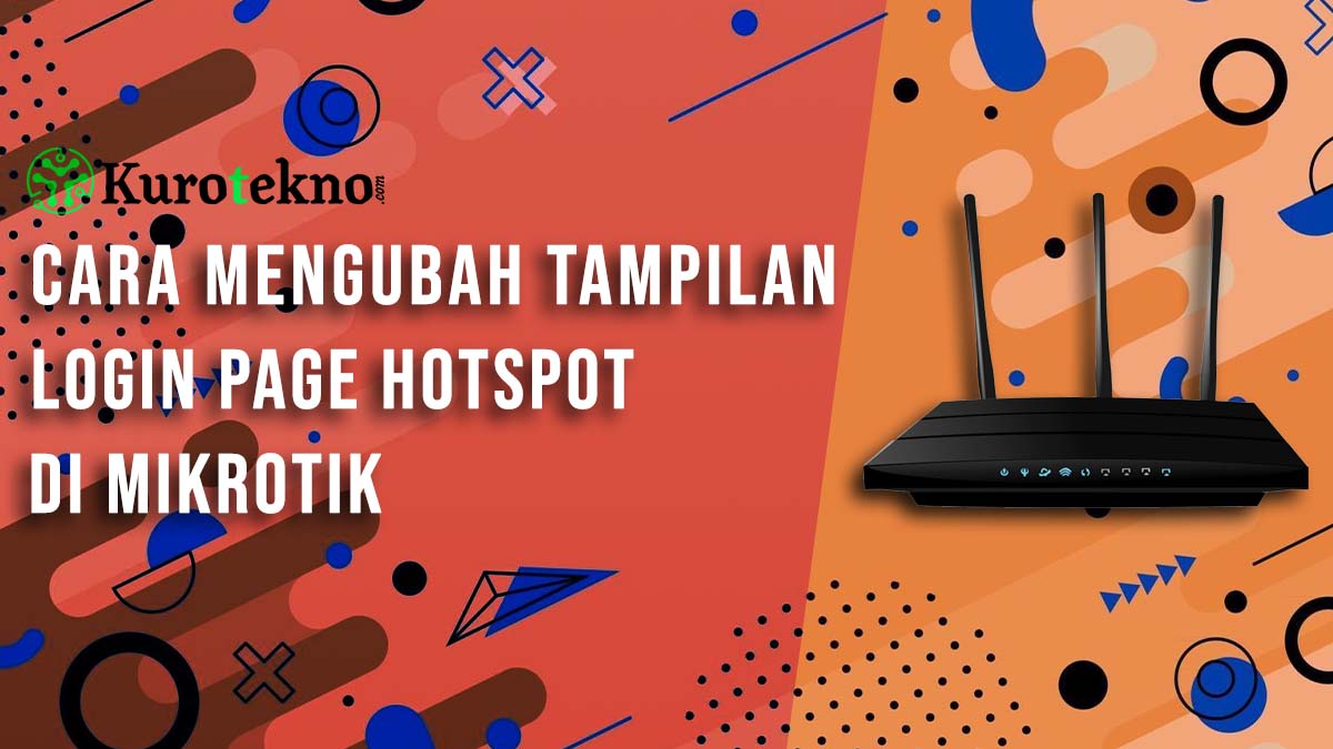 Cara Mengubah Tampilan Login Page Hotspot di Mikrotik