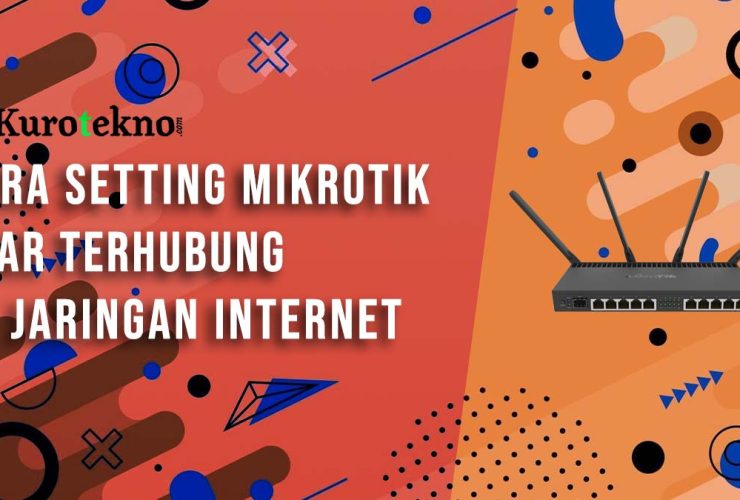 Cara Setting Mikrotik Agar Terhubung ke Jaringan Internet