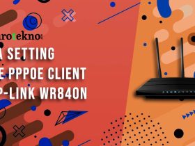 Cara Setting Mode PPPoE Client di TP-Link WR840N