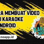 Cara Membuat Video Jadi Karaoke di Android