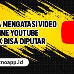 Cara Mengatasi Video Offline Youtube Tidak Bisa Diputar