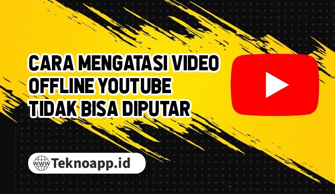 Cara Mengatasi Video Offline Youtube Tidak Bisa Diputar