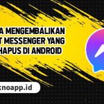 Cara Mengembalikan Chat Messenger yang Terhapus di Android