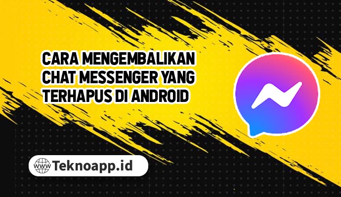 Cara Mengembalikan Chat Messenger yang Terhapus di Android