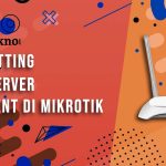 Cara Setting PPPoE Server dan Client di Mikrotik