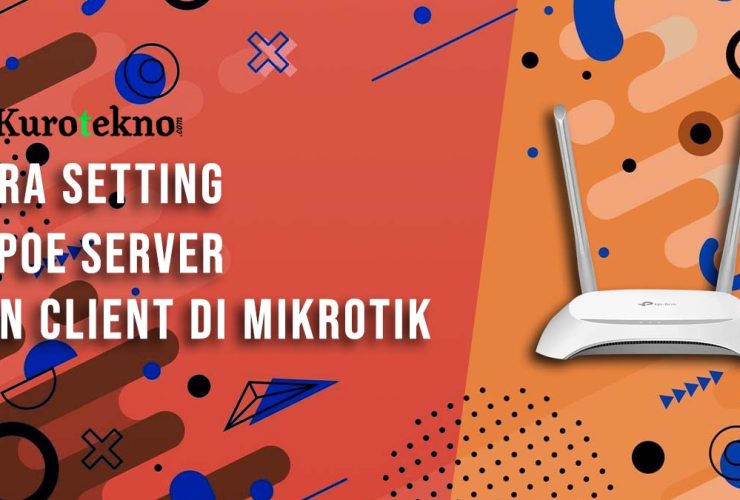 Cara Setting PPPoE Server dan Client di Mikrotik