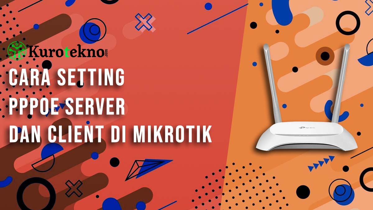 Cara Setting PPPoE Server dan Client di Mikrotik