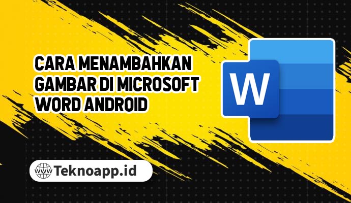 Cara Menambahkan Gambar di Microsoft Word Android