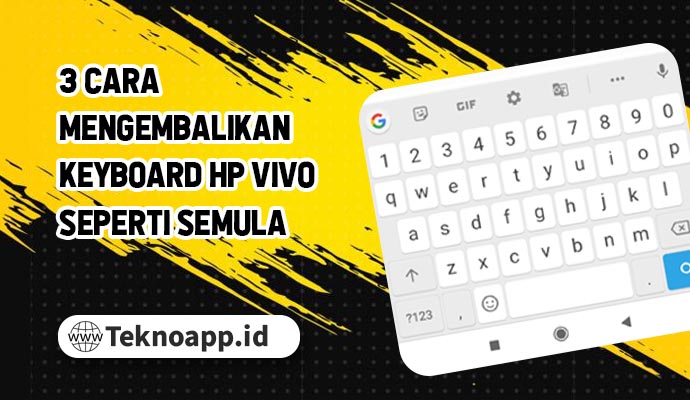 3 Cara Mengembalikan Keyboard Hp Vivo Seperti Semula, Mudah dan Gampang!