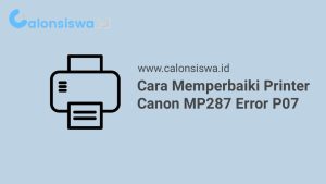 Cara Memperbaiki Printer Canon MP287 Error P07