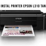 Cara Instal Printer Epson L310 Tanpa CD