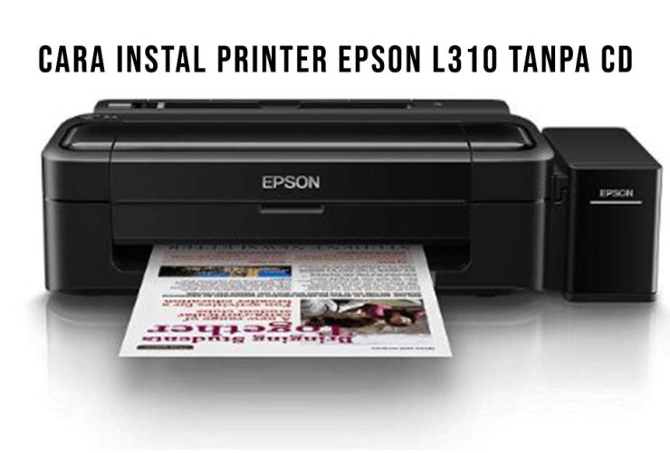 Cara Instal Printer Epson L310 Tanpa CD