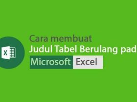 Cara Membuat Judul Tabel Berulang di Excel