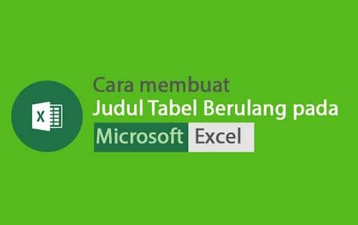 Cara Membuat Judul Tabel Berulang di Excel